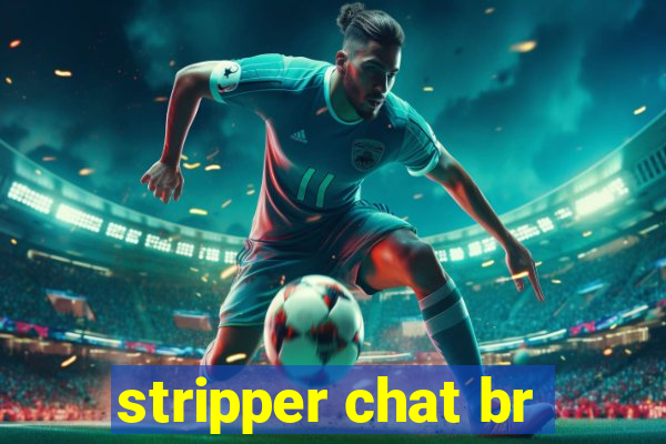 stripper chat br